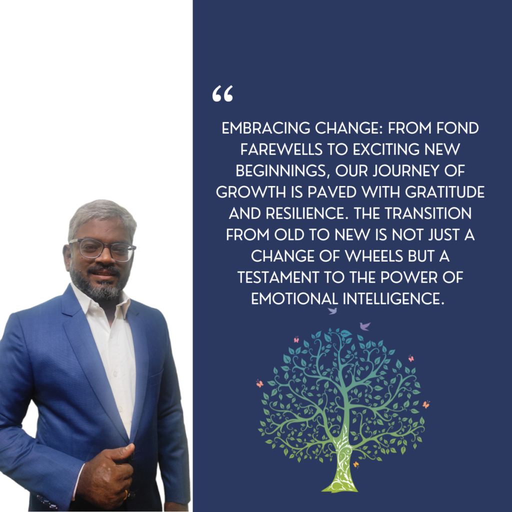 Embracing Change: From fond farewells to exciting new beginnings, our journey of growth is paved with gratitude and resilience. The transition from old to new is not just a change of wheels but a testament to the power of emotional intelligence. 